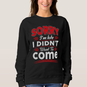 Loner Introvert Sorry I spate habe ich nicht Gewol Sweatshirt