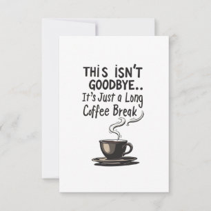 Long Coffee Break Funny Retirement Card Dankeskarte