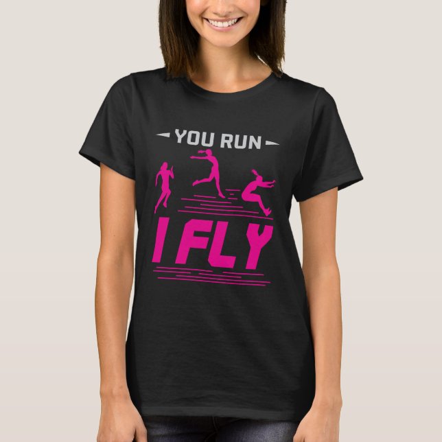 Long Jump Jumper Frauen, die du führst I Fly T-Shirt (Vorderseite)