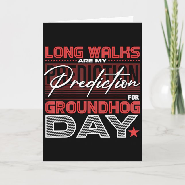 Long Walks Are My Prediction For Groundhog Day  Karte (Vorderseite)