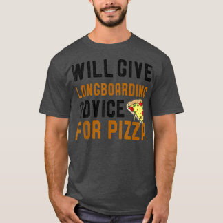 Longboarding Ratschläge für Pizza Funny Skat T-Shirt