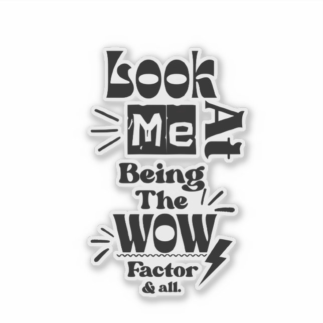 Look At Me Being A Wow Factor & All Aufkleber (Vorderseite)