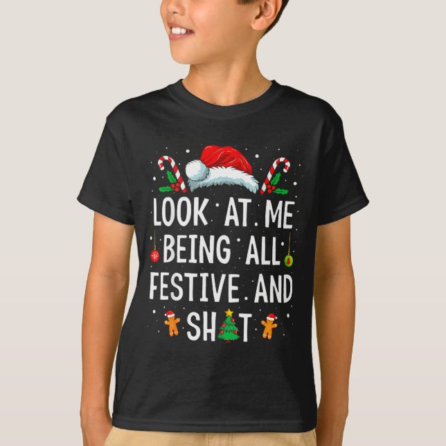 Look At Me Being All Festive And Funny Christmas  T-Shirt (Vorderseite)