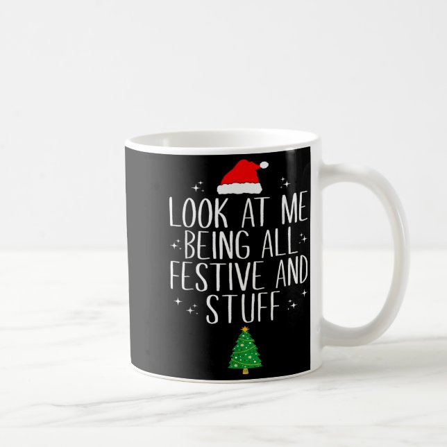 Look At Me Being All Festive And Stuff Christmas H Kaffeetasse (Rechts)