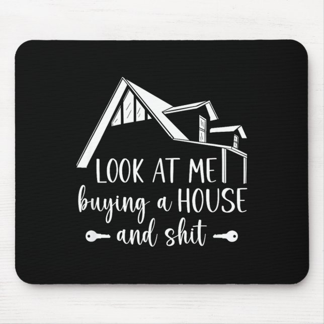 Look At Me Buying A House, First-time Home Owner  Mousepad (Vorne)