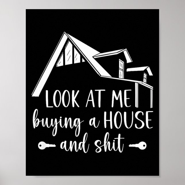 Look At Me Buying A House, First-time Home Owner  Poster (Vorne)
