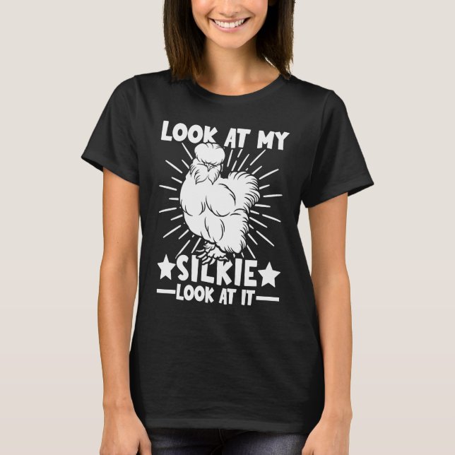 Look at my Silkies  Silky Chicken & Silkie Chicken T-Shirt (Vorderseite)