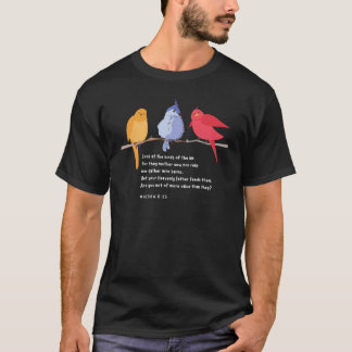 Look at the Birds in the Air MATTHEW 626 Christian T-Shirt