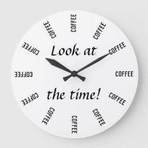 Look at the time! Coffee time funny Große Wanduhr