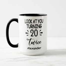 Look At You Turning 20 Twice, Custom 40th Birthday Tasse