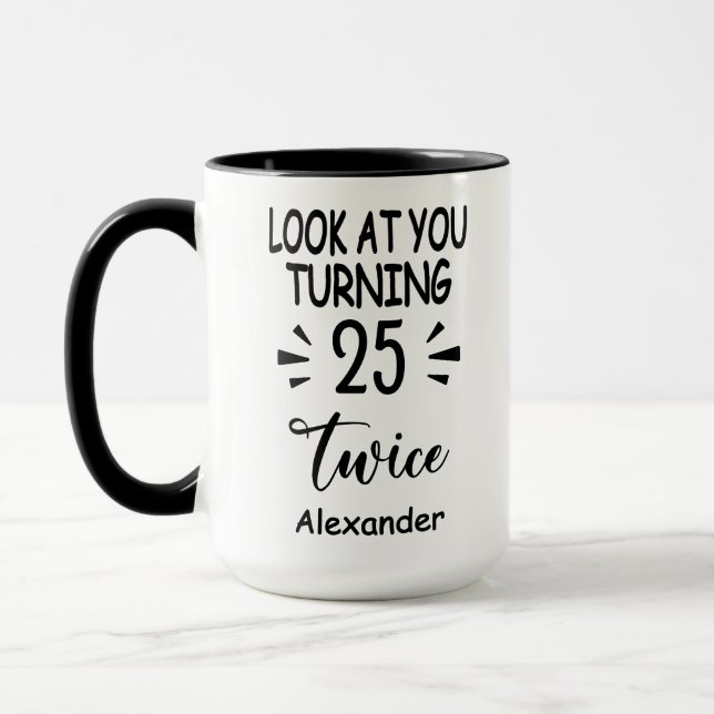 Look At You Turning 25 Twice, Custom 50th Birthday Tasse (Links)