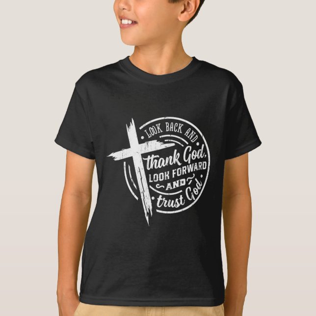 Look Back And Thank God Look Forward And Trust God T-Shirt (Vorderseite)