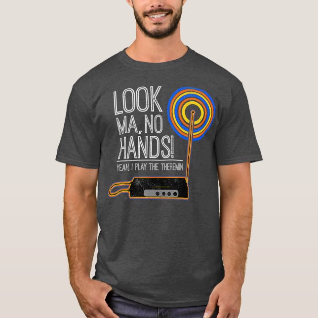 Look Ma No Hands Theremin  for Theremin T-Shirt (Vorderseite)