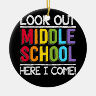 Look out Middle School Here I Come Keramik Ornament