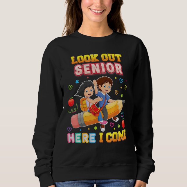Look Out Senior Here I Come Back To School Pencil  Sweatshirt (Vorderseite)