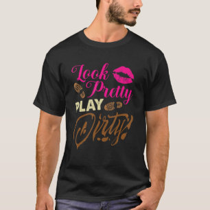Look Pretty Play Dirty Team Girls Atv Off Roading  T-Shirt