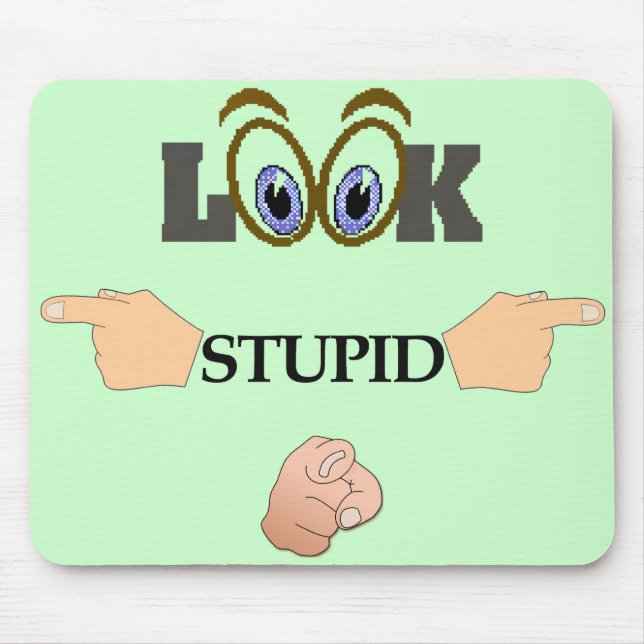Look Stupid Mousepad (Vorne)