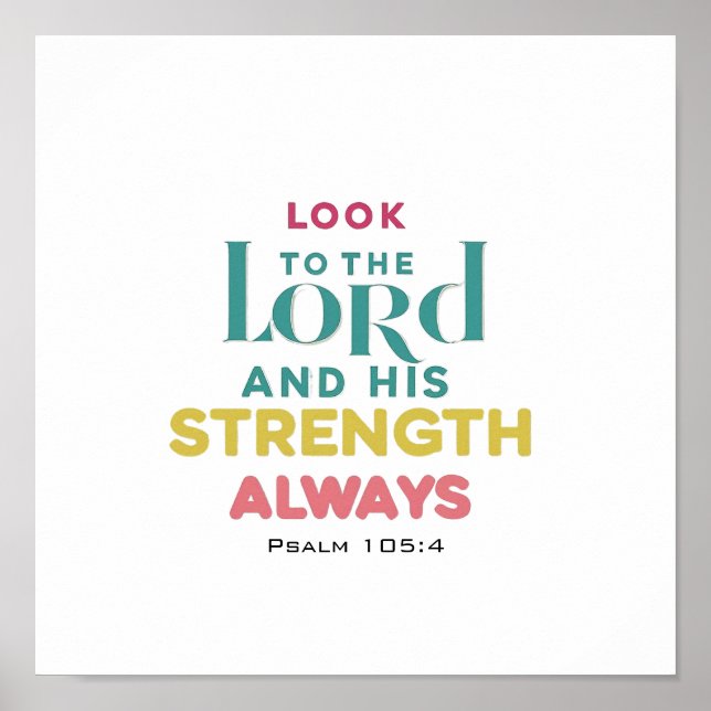 Look To The Lord And His Strength Psalm 105 4 Poster (Vorne)