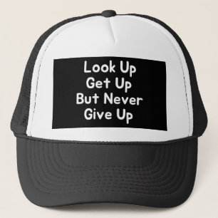 Look Up Get Up But Never Give Up Truckerkappe