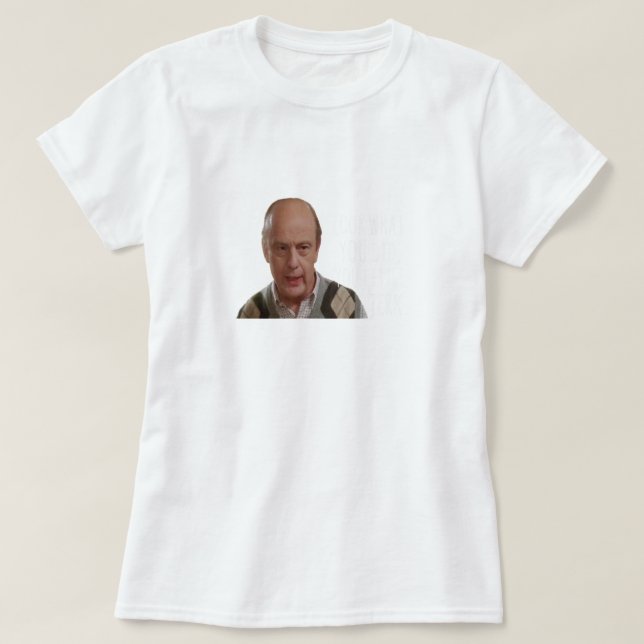 Look What You Did T-Shirt (Design vorne)