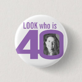 Look who is 40 Foto purple on white Button