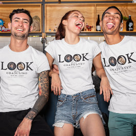 Look Who's Graduated Photo Graduation T-Shirt