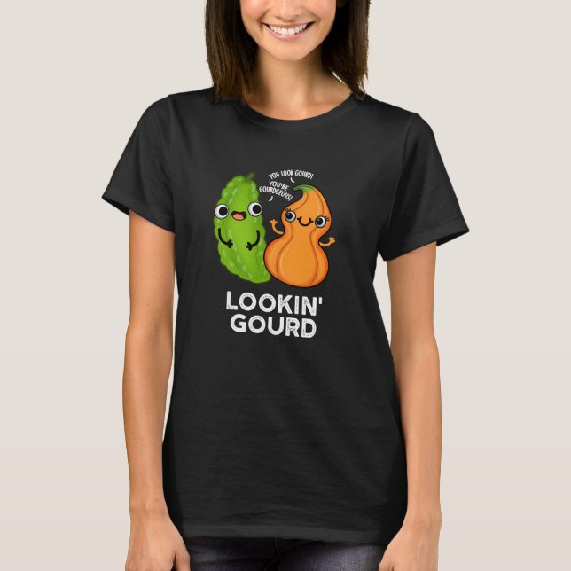 Lookin Gourd Funny Veggie Pun Dark BG T-Shirt (Vorderseite)