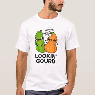 Lookin Gourd Funny Veggie Pun T-Shirt