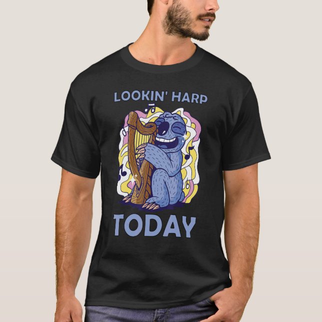 Lookin' harp today 9 T-Shirt (Vorderseite)