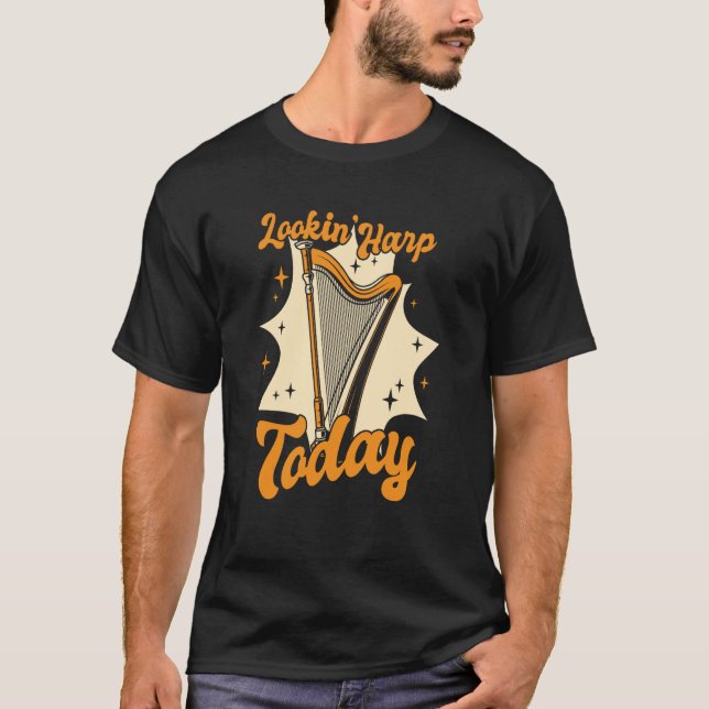 Lookin Harp Today Pedal Harp Harpist Konghou Harp T-Shirt (Vorderseite)