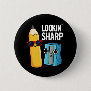 Lookin Sharp Funny Pencil Pun Dark BG Button