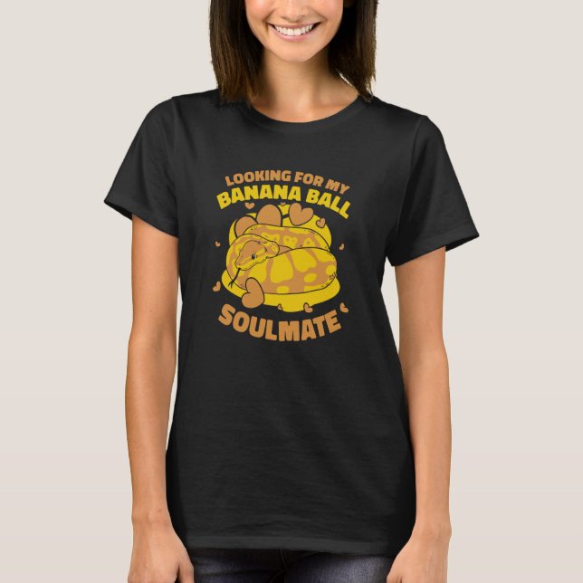 Looking For My Banana Ball Soulmate Banana Ball Py T-Shirt (Vorderseite)