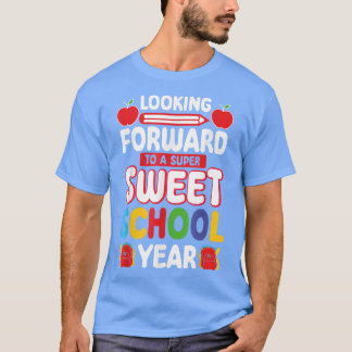 Looking Forward To A Super Sweer School Year Back  T-Shirt