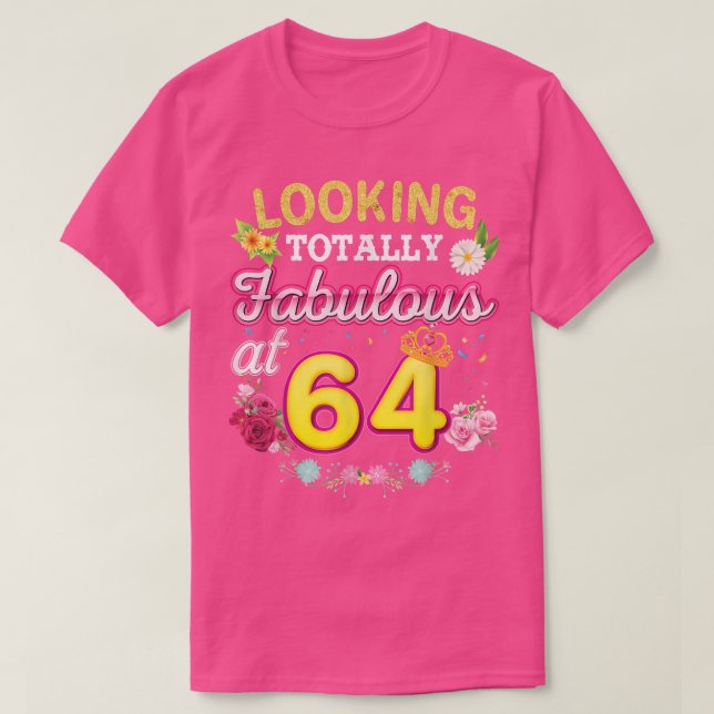 Looking Totally Fabulous At 64 Happy 64th Birthday T-Shirt (Design vorne)