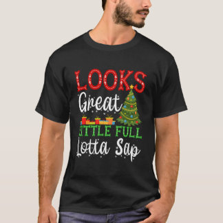 Looks Great Little Full Lotta Sap T-Shirt