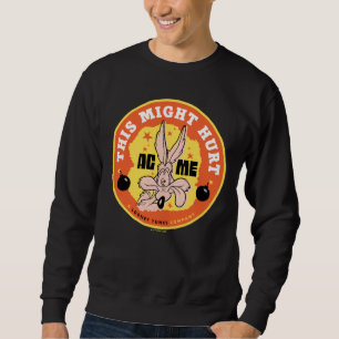 LOONEY TUNES™ WILE E. COYOTE™ Das tut vielleicht Sweatshirt