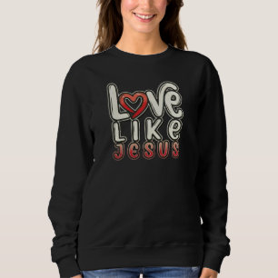 Looove wie JESUS - Christlich Sweatshirt