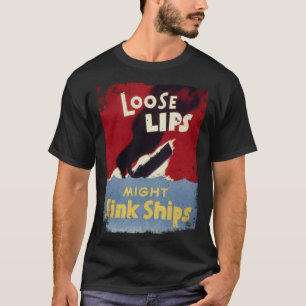 Loose Lips Might Sink Ships WW2 Vintage Poster T-Shirt