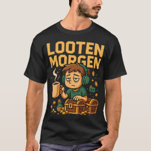 Looten Morgen Gamer Shirt