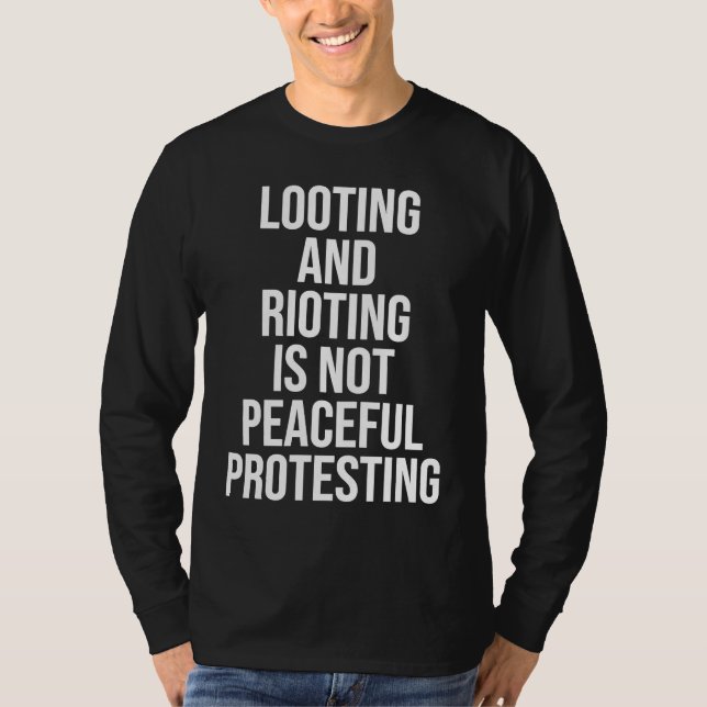Looting Rioting and Protesting Peaceful Political  T-Shirt (Vorderseite)