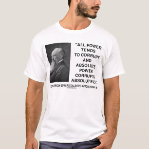 Lord Acton, das aller Power neigt zu verderben T-Shirt