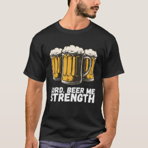 Lord Beer Me Stärke T-Shirt