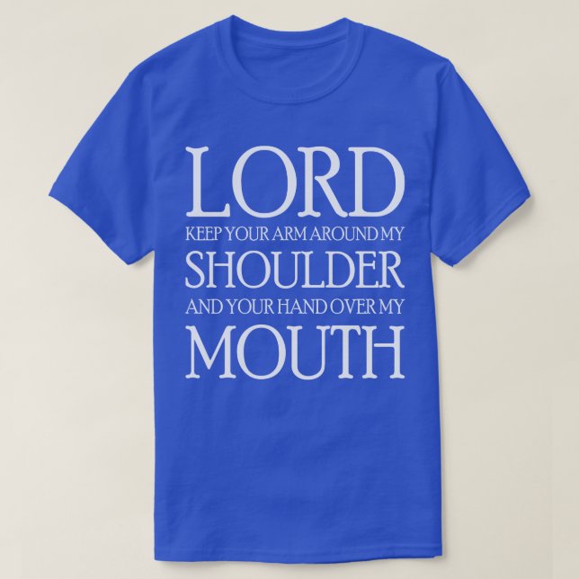 Lord Behielt deinen Arm um meine Schulter T-Shirt (Design vorne)