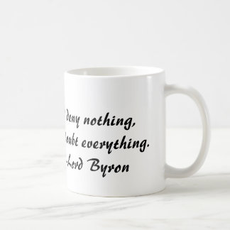 Lord Byron, verweigere ich nichts, aber bezweifele Kaffeetasse