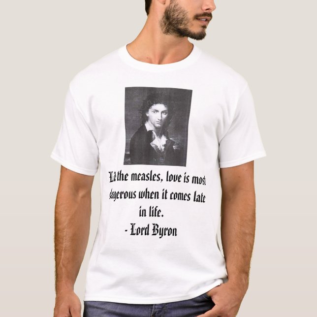 Lord Byron, wie die Masern, Liebe ist das meiste T-Shirt (Vorderseite)