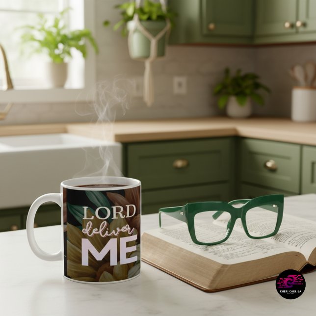 Lord Deliver Me - Bloral Kaffeetasse (Because sometimes the only prayer is: Lord, deliver me.)