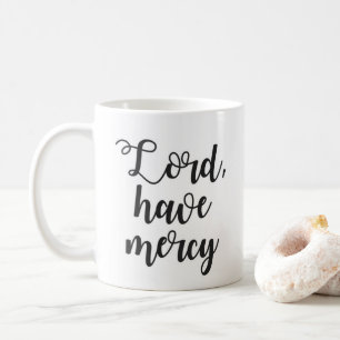 Lord Have Mercy Mug Tasse