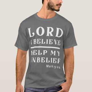 Lord I Believe Help Me With My Unbelief boy T-Shirt