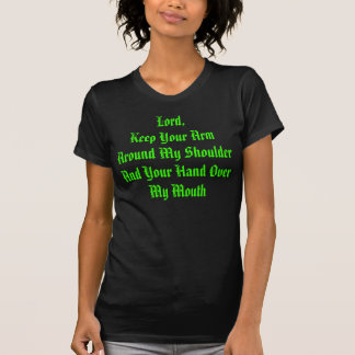 Lord Keep Your Arm Around mein Schulter-T - Shirt