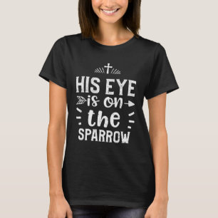 Lord Sein Auge ist auf dem Spatzen Jesus Redewendu T-Shirt